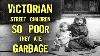 Victorian Children On The Streets Of London Eating Garbage To Survive 19th Century